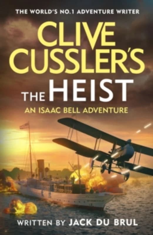 Clive Cussler's The Heist. Hardback. By Jack B Du Brul, Clive Cussler Books