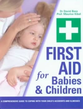 First Aid for Babies and Children by David Bass and Maurice a Kibel Hardback