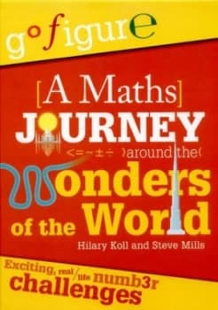 A Maths Journey around the Wonders of the World by Hilary Koll Hardback