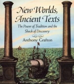 New Worlds Ancient Texts by Anthony Grafton Paperback