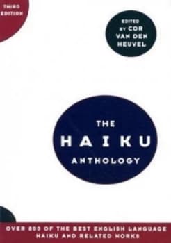 The Haiku Anthology 3e by Cor Van Den Heuvel Book