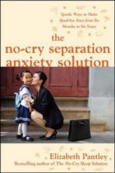 The No-Cry Separation Anxiety Solution by Elizabeth Pantley Paperback