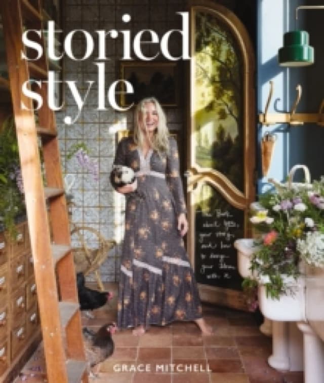 Storied Style : The Book About YOU, Your Story, and How to Design Your Home with It Hardback