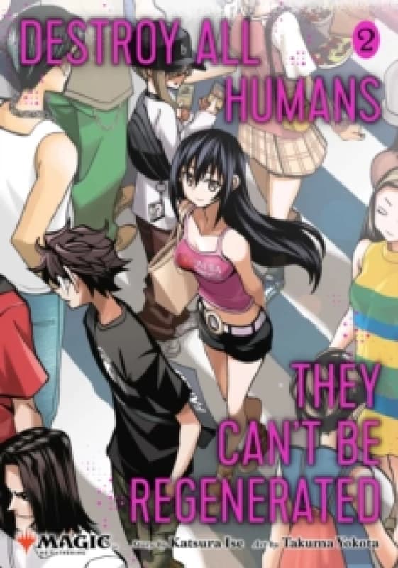 Destroy All Humans. They Can't Be Regenerated. A Magic: The Gathering Manga, Vol. 2 Paperback / softback
