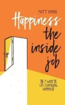 Happiness the Inside Job by