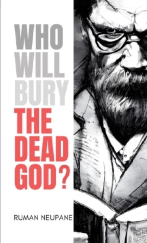 Who Will Bury the Dead God?. Paperback. By Ruman Neupane Books