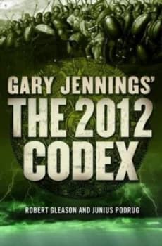 The 2012 Codex by Gary Jennings and Robert Gleason and Junius Podrug Book