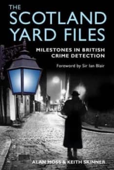 The Scotland Yard Files by Alan Moss and Keith Skinner Hardback