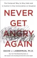never get angry again the foolproof way to stay calm and in control in any