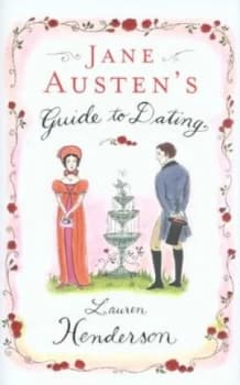 Jane Austens Guide to Dating by Lauren Henderson Hardback