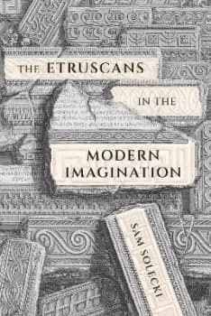 The Etruscans in the Modern Imagination by Sam Solecki