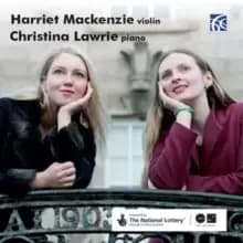 Harriet Mckenzie/Christina Lawrie: Works for Violin & Piano