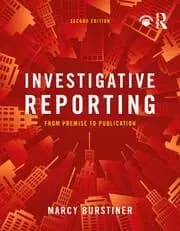 Investigative Reporting From Premise to Publication
