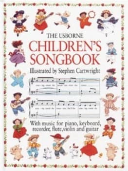 The Usborne Childrens Songbook by Heather Amery and Stephen Cartwright and Caroline Hooper and David Kear Hardback
