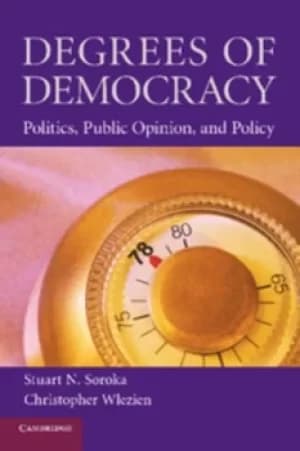 Degrees of democracy by Stuart N. Soroka