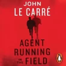 Agent Running in the Field : A BBC 2 Between the Covers Book Club Pick