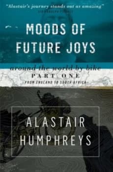 Moods of Future Joys Part 1 by Alastair Humphreys Paperback