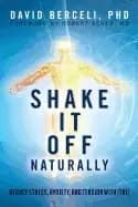 shake it off naturally reduce stress anxiety and tension with