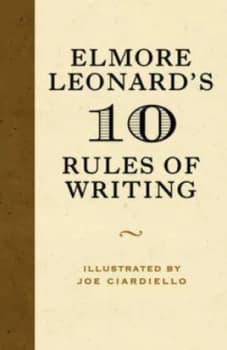 Elmore Leonards 10 Rules of Writing by Elmore Leonard Hardback