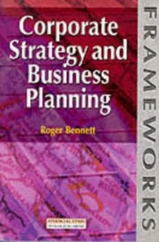 Corporate Strategy and Business Planning by Roger Bennett Book