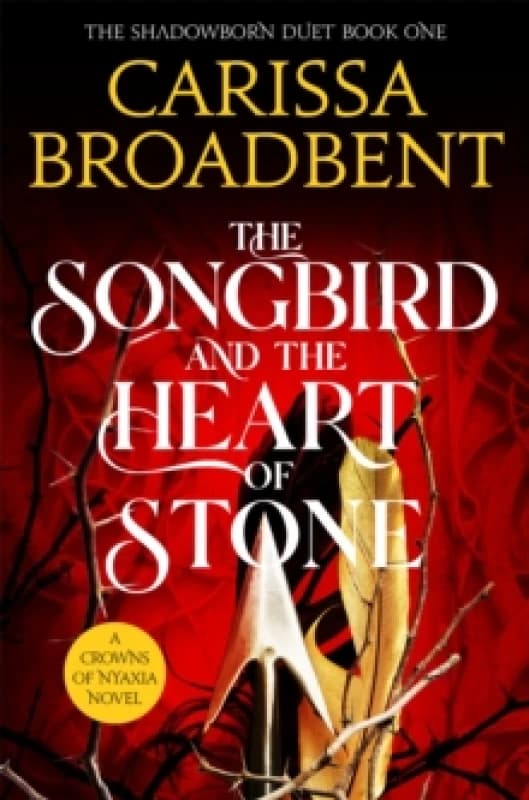 The Songbird & The Heart of Stone. Paperback. By Carissa Broadbent Books