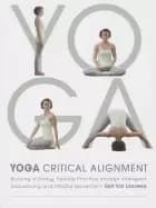 yoga critical alignment building a strong flexible practice through intell