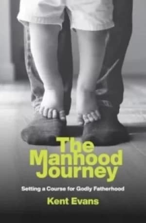 The Manhood Journey by Kent Evans