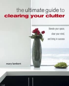 The Ultimate Guide to Clearing Your Clutter by Mary Lambert Paperback