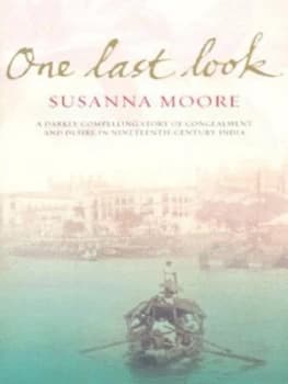 One Last Look by Susanna Moore Hardback