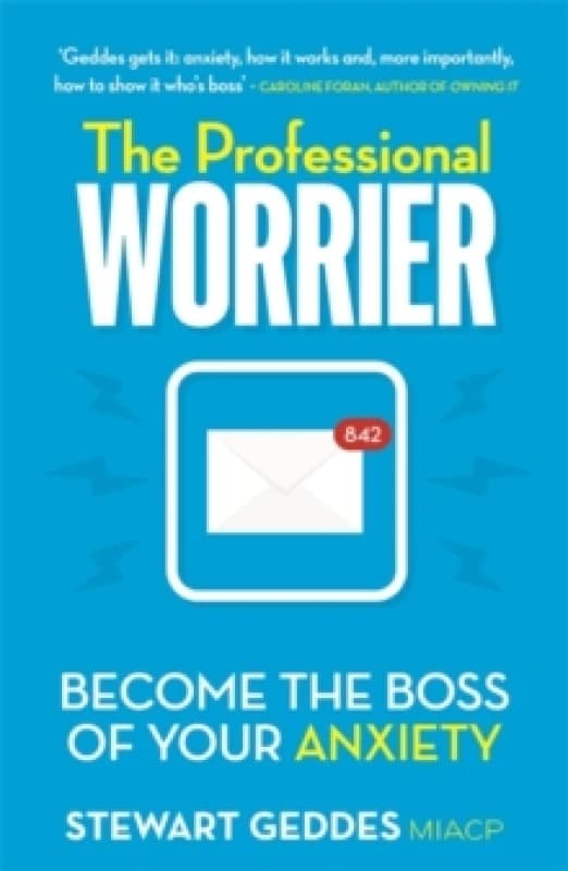 The Professional Worrier : Become the Boss of Your Anxiety Paperback / softback