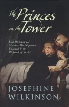 The Princes in the Tower by Josephine Wilkinson Hardback