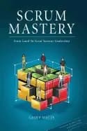 scrum mastery from good to great servant leadership