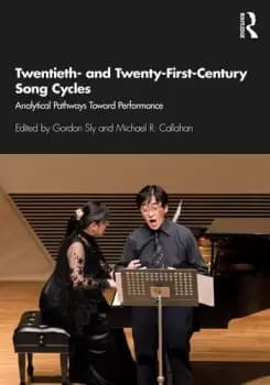 Twentieth- and Twenty-First-Century Song CyclesAnalytical Pathways Toward Performance