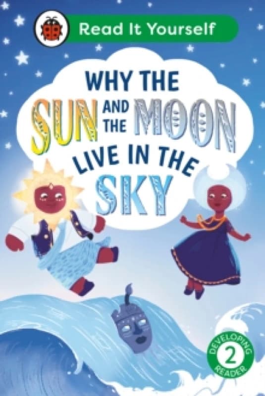 Why the Sun and Moon Live in the Sky: Read It Yourself - Level 2 Developing Reader Hardback