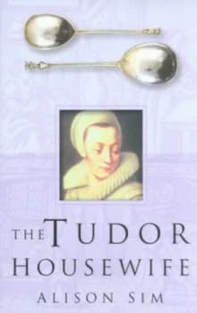 The Tudor Housewife by Alison Sim Paperback