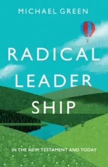 Radical Leadership : In The New Testament and Today