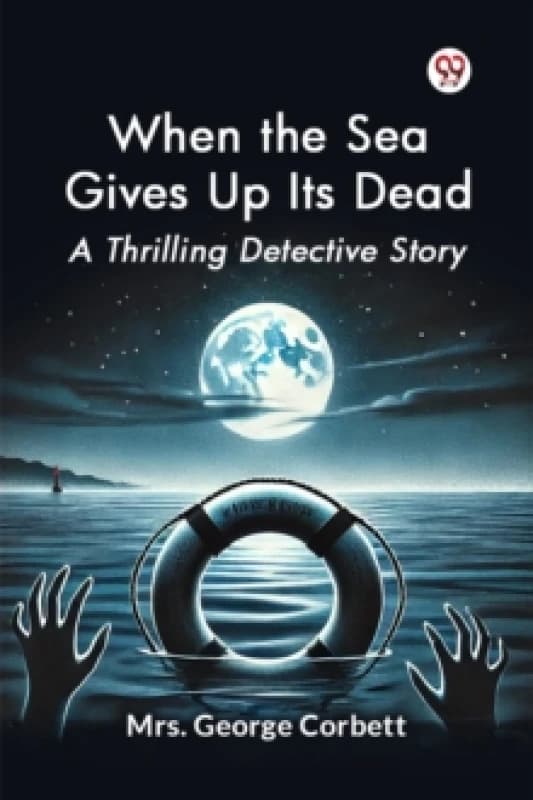 When the Sea Gives Up its Dead a Thrilling Detective Story Paperback / softback