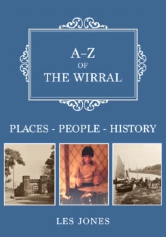 A-Z of The Wirral : Places-People-History Paperback / softback