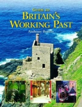 Guide to Britains Working Past by Anthony Burton Paperback