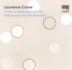 Laurence Crane 6 Trios 2 Solos and 1 Quintet by Laurence Crane CD Album