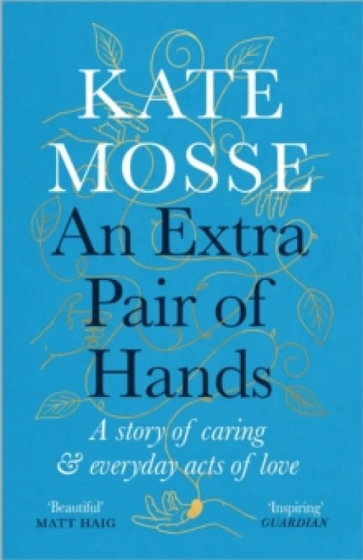 An Extra Pair of Hands : A story of caring and everyday acts of love Paperback / softback