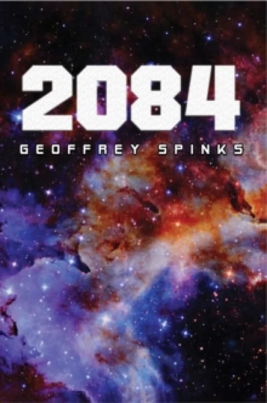2084. Paperback. By Geoffrey Spinks Books