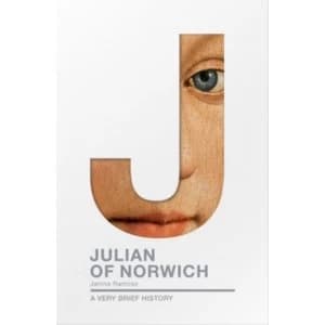 Julian of Norwich : A Very Brief History