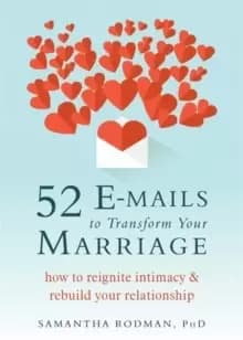 52 E-mails to Transform Your Marriage : How to Reignite Intimacy and Rebuild your Relationship