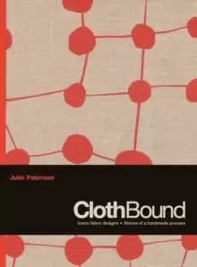 ClothBound : Iconic fabric designs; stories of a handmade process