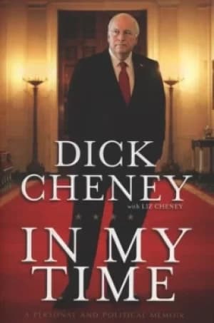In my time by Dick Cheney