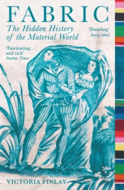 Fabric : The Hidden History of the Material World Paperback / softback
