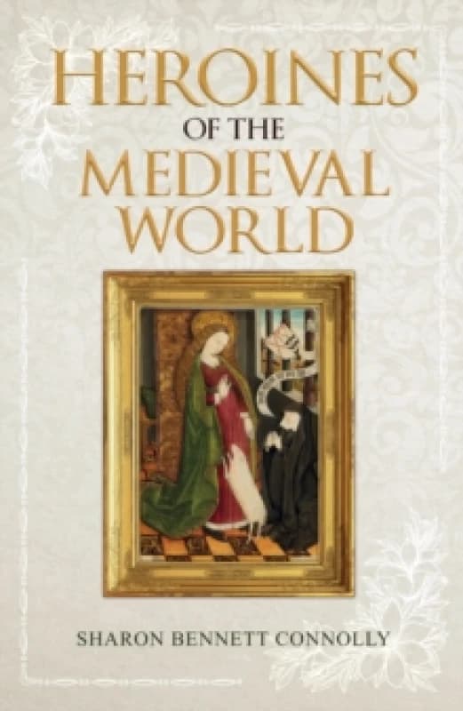 Heroines of the Medieval World Paperback / softback