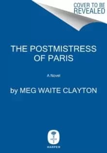 The Postmistress of Paris : A Novel