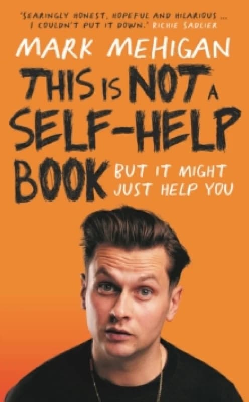 This Is Not a Self-Help Book. Paperback. By Mark Mehigan Books
